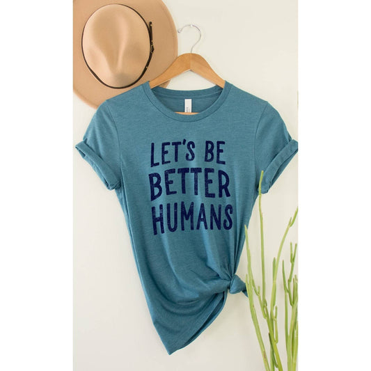 Let's Be Better Humans Tee