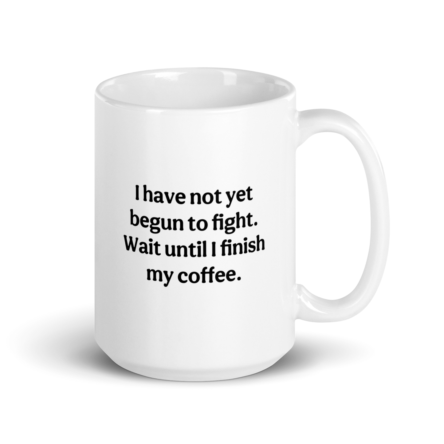 Modern Not Yet Begun to Fight Mug (white)